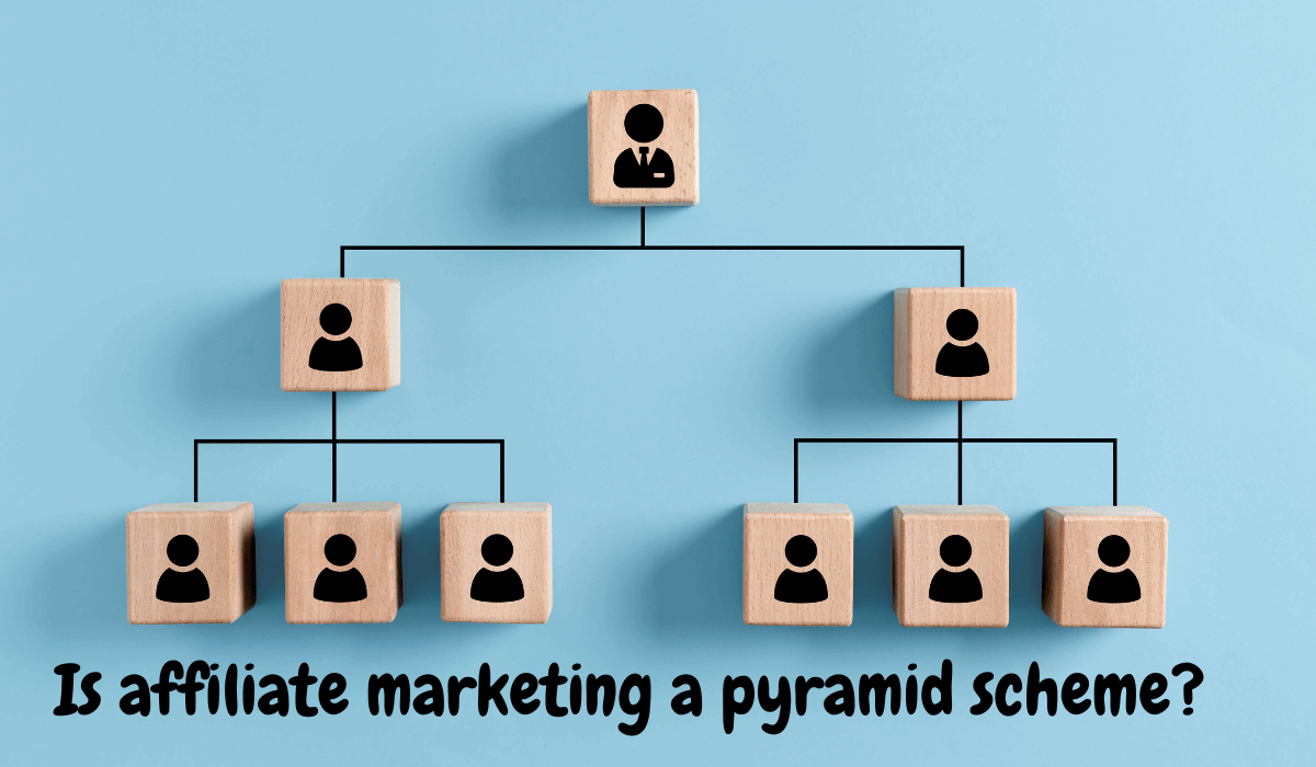 Is affiliate marketing a pyramid scheme?